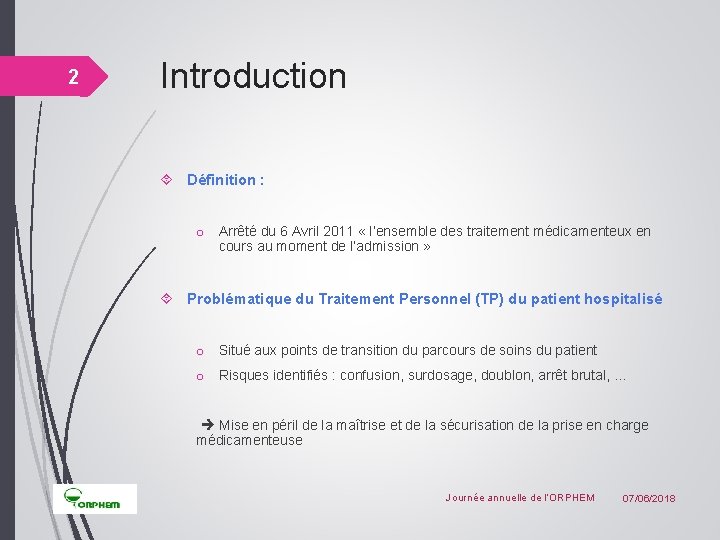 2 Introduction Définition : o Arrêté du 6 Avril 2011 « l’ensemble des traitement