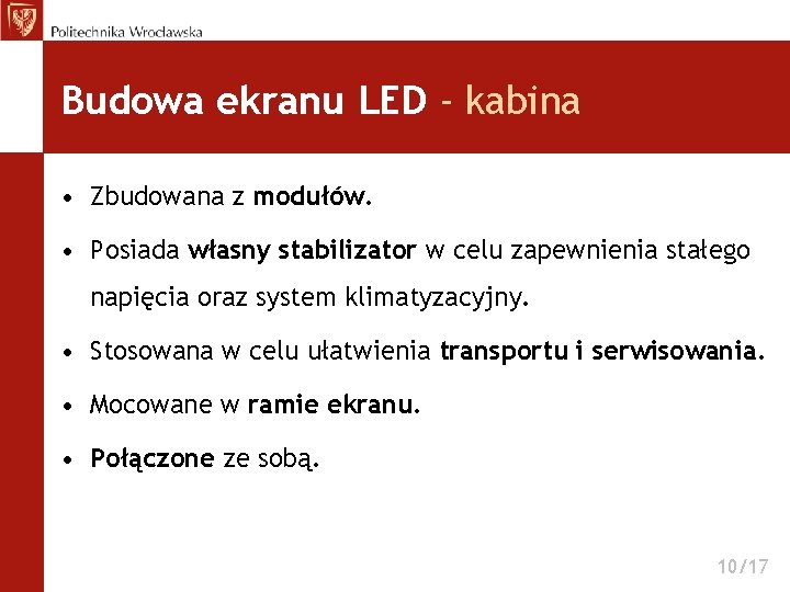 Budowa ekranu LED - kabina • Zbudowana z modułów. • Posiada własny stabilizator w