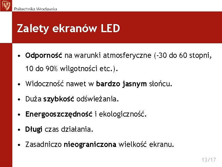Zalety ekranów LED • Odporność na warunki atmosferyczne (-30 do 60 stopni, 10 do