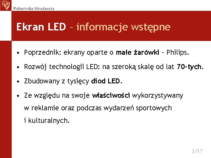 Ekran LED – informacje wstępne • Poprzednik: ekrany oparte o małe żarówki – Philips.