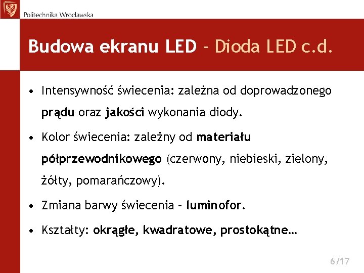 Budowa ekranu LED - Dioda LED c. d. • Intensywność świecenia: zależna od doprowadzonego