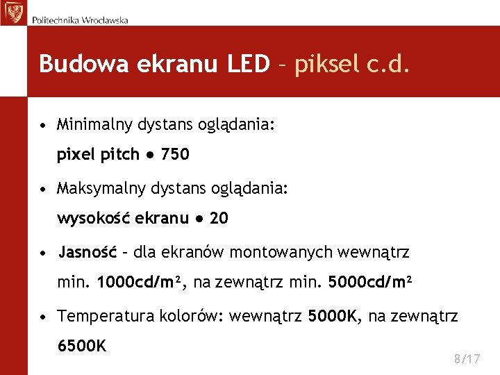 Budowa ekranu LED – piksel c. d. • Minimalny dystans oglądania: pixel pitch ●