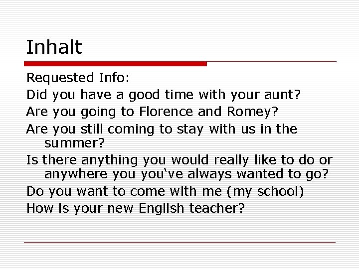 Inhalt Requested Info: Did you have a good time with your aunt? Are you