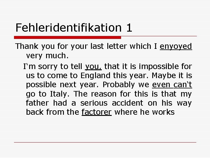 Fehleridentifikation 1 Thank you for your last letter which I enyoyed very much. I‘m