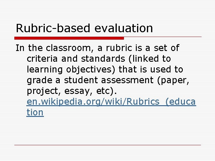 Rubric-based evaluation In the classroom, a rubric is a set of criteria and standards