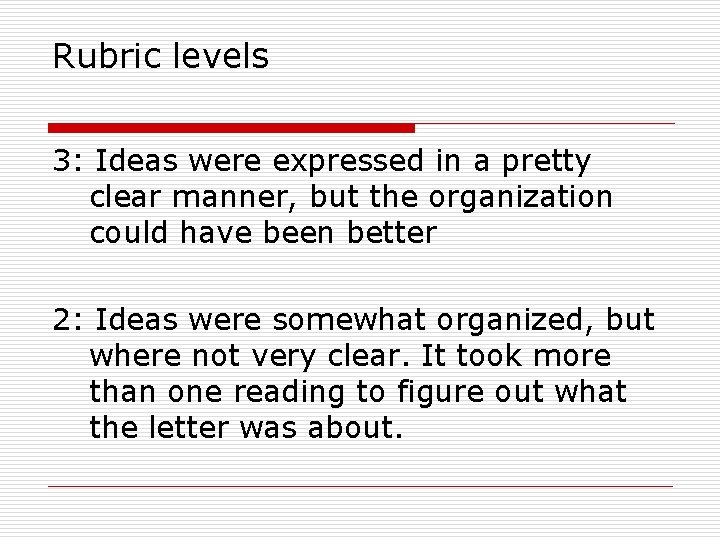 Rubric levels 3: Ideas were expressed in a pretty clear manner, but the organization