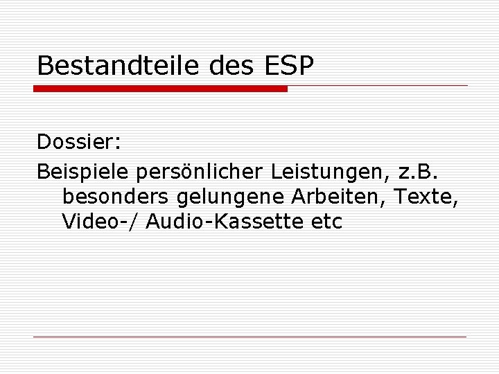 Bestandteile des ESP Dossier: Beispiele persönlicher Leistungen, z. B. besonders gelungene Arbeiten, Texte, Video-/