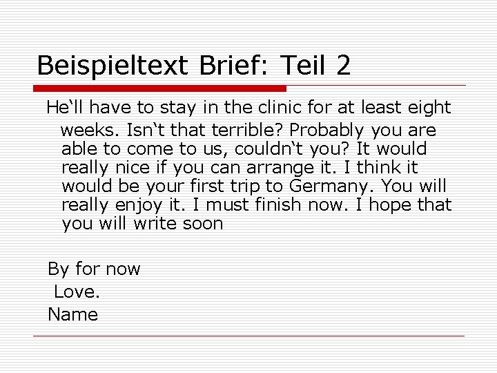 Beispieltext Brief: Teil 2 He‘ll have to stay in the clinic for at least