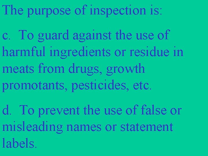 The purpose of inspection is: c. To guard against the use of harmful ingredients