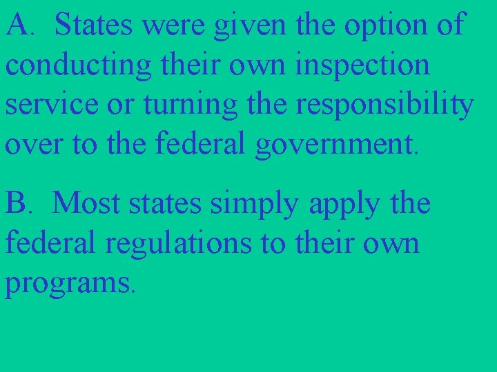 A. States were given the option of conducting their own inspection service or turning