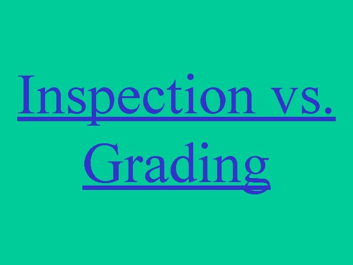 Inspection vs. Grading 