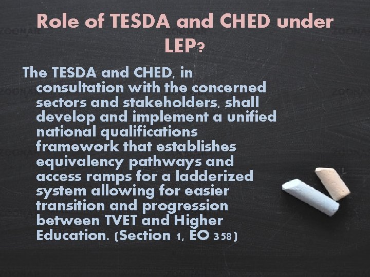 Role of TESDA and CHED under LEP? The TESDA and CHED, in consultation with