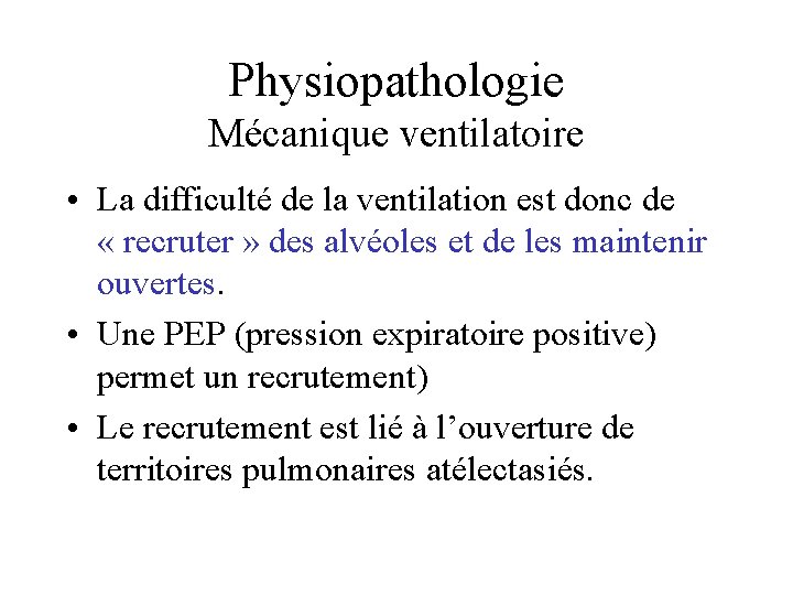 Physiopathologie Mécanique ventilatoire • La difficulté de la ventilation est donc de « recruter