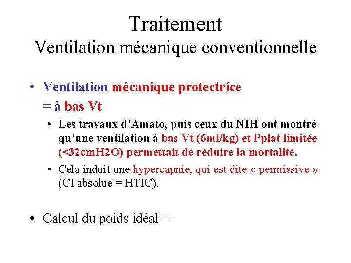 Traitement Ventilation mécanique conventionnelle • Ventilation mécanique protectrice = à bas Vt • Les