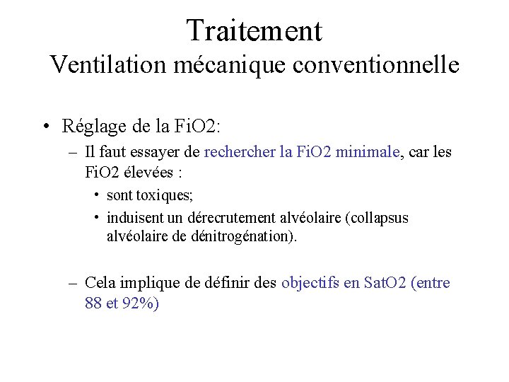 Traitement Ventilation mécanique conventionnelle • Réglage de la Fi. O 2: – Il faut
