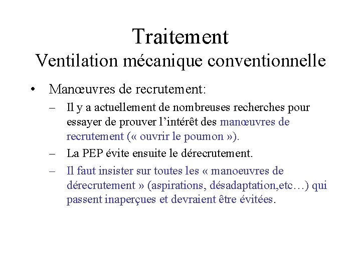 Traitement Ventilation mécanique conventionnelle • Manœuvres de recrutement: – Il y a actuellement de