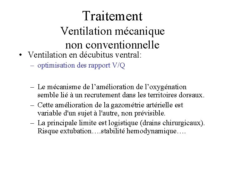 Traitement Ventilation mécanique non conventionnelle • Ventilation en décubitus ventral: – optimisation des rapport