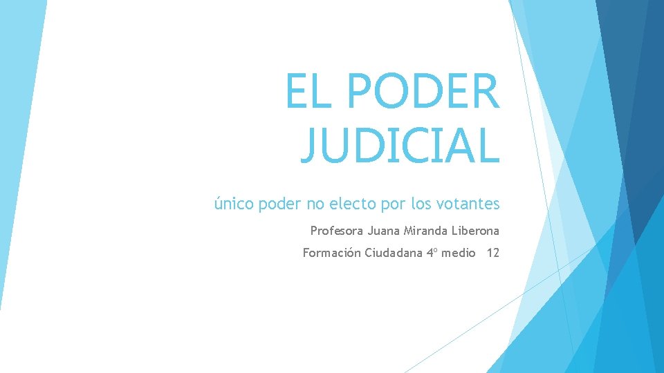 EL PODER JUDICIAL único poder no electo por los votantes Profesora Juana Miranda Liberona