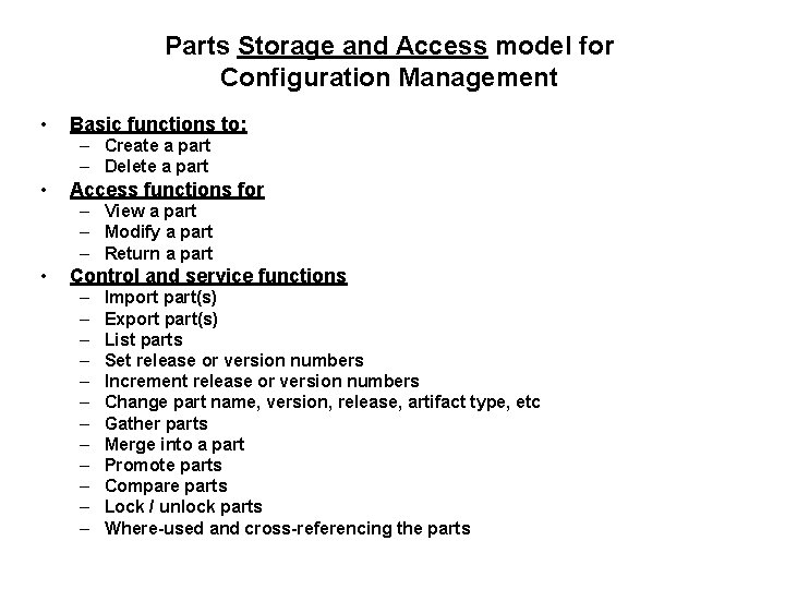 Parts Storage and Access model for Configuration Management • Basic functions to: – Create