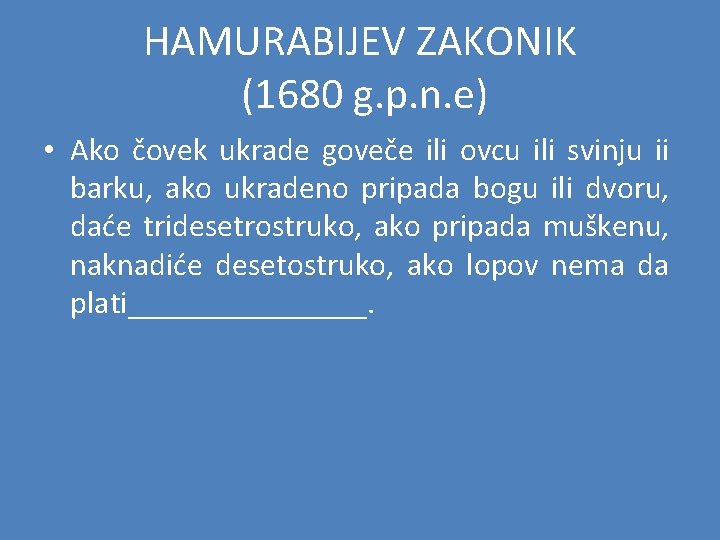 HAMURABIJEV ZAKONIK (1680 g. p. n. e) • Ako čovek ukrade goveče ili ovcu