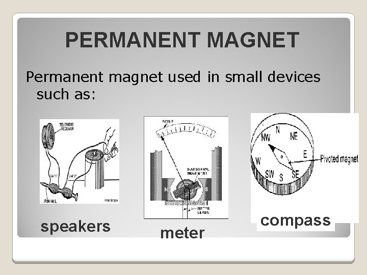 PERMANENT MAGNET Permanent magnet used in small devices such as: speakers meter compass 