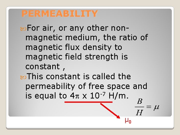 PERMEABILITY For air, or any other nonmagnetic medium, the ratio of magnetic flux density