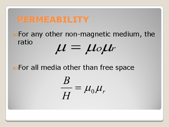 PERMEABILITY For any other non-magnetic medium, the ratio For all media other than free