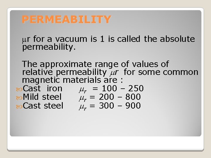 PERMEABILITY r for a vacuum is 1 is called the absolute permeability. The approximate