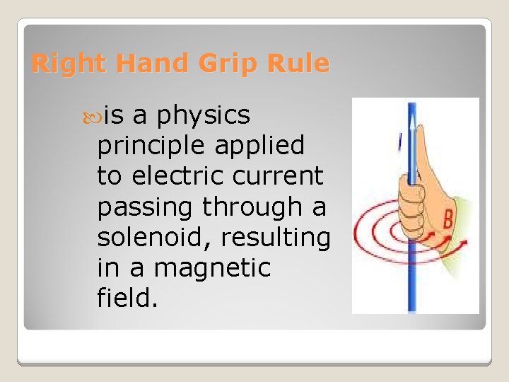 Right Hand Grip Rule is a physics principle applied to electric current passing through