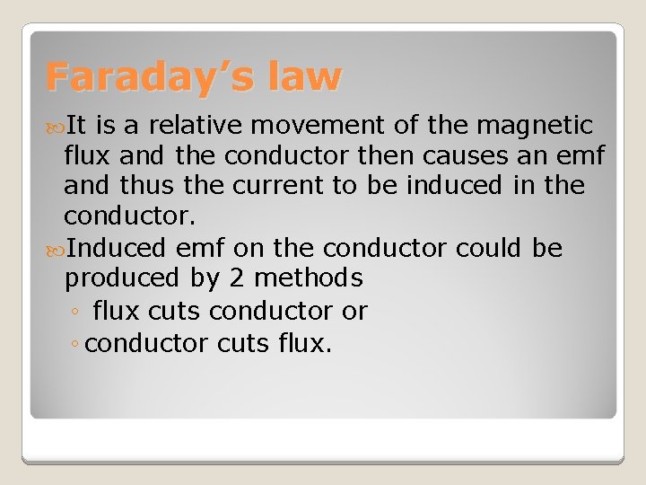 Faraday’s law It is a relative movement of the magnetic flux and the conductor