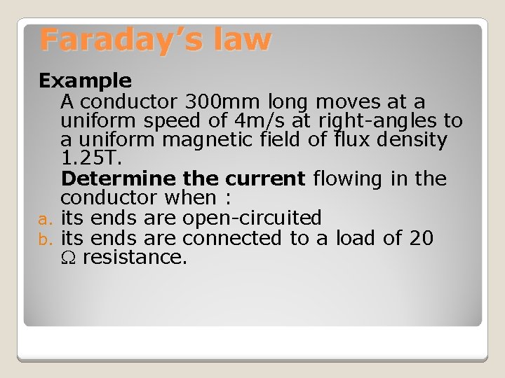 Faraday’s law Example A conductor 300 mm long moves at a uniform speed of