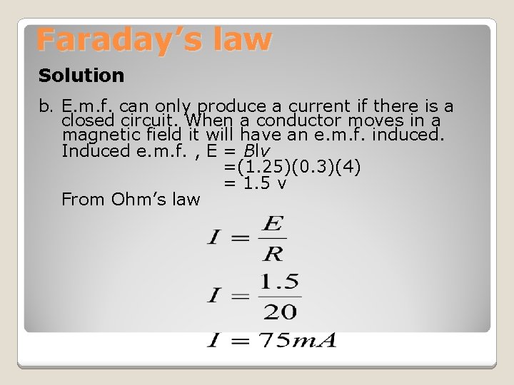 Faraday’s law Solution b. E. m. f. can only produce a current if there