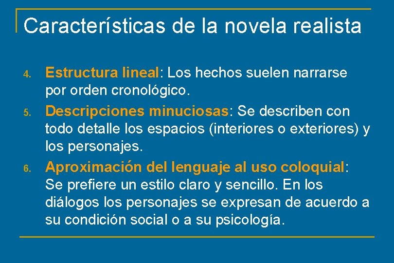 Características de la novela realista 4. 5. 6. Estructura lineal: Los hechos suelen narrarse