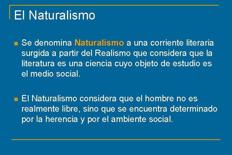 El Naturalismo n Se denomina Naturalismo a una corriente literaria surgida a partir del