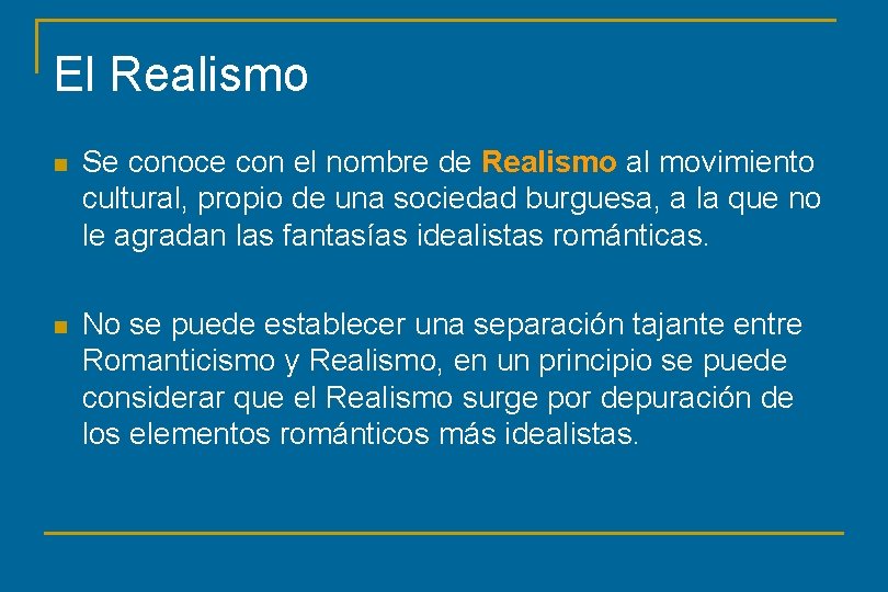 El Realismo n Se conoce con el nombre de Realismo al movimiento cultural, propio