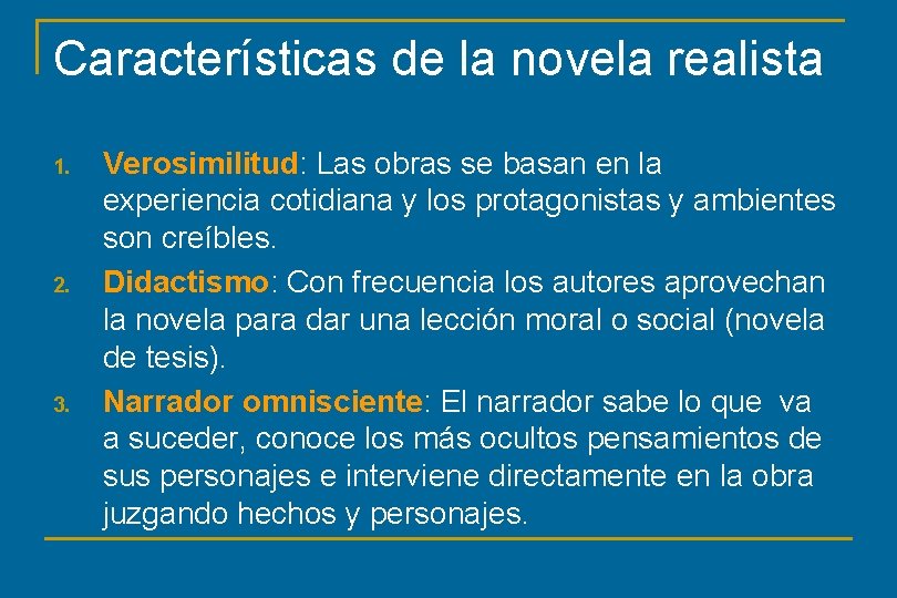 Características de la novela realista 1. 2. 3. Verosimilitud: Las obras se basan en