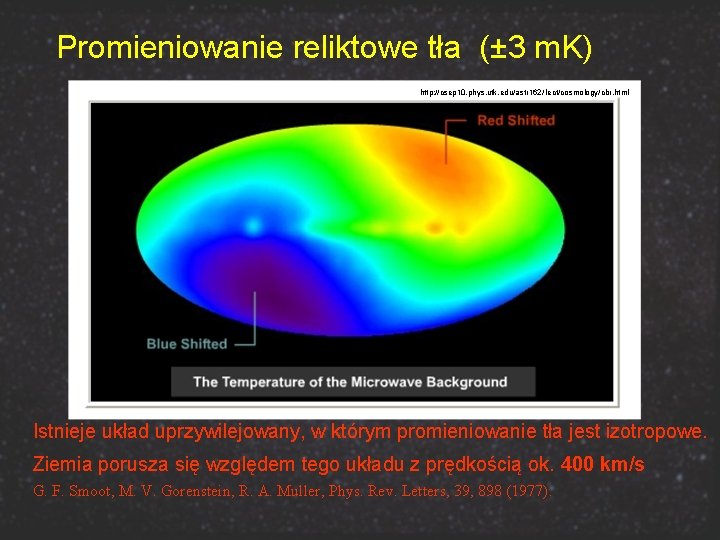 Promieniowanie reliktowe tła (± 3 m. K) http: //csep 10. phys. utk. edu/astr 162/