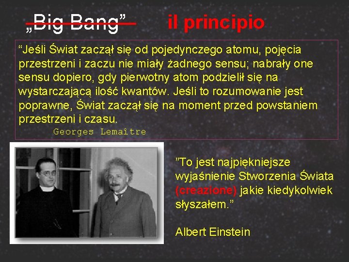 „Big Bang” il principio “Jeśli Świat zaczął się od pojedynczego atomu, pojęcia przestrzeni i