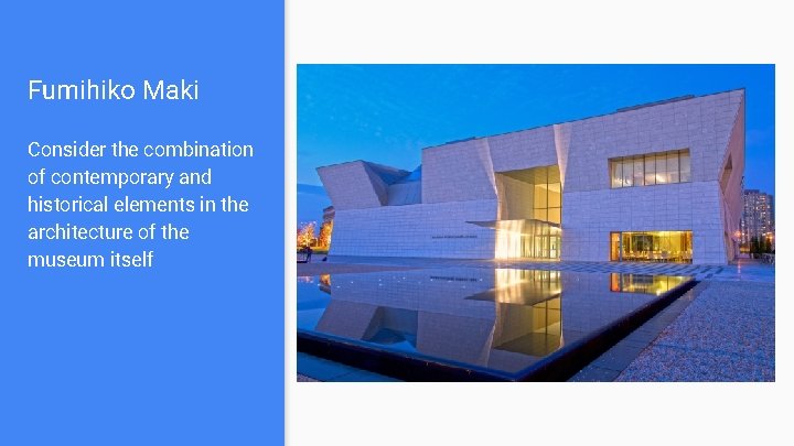 Fumihiko Maki Consider the combination of contemporary and historical elements in the architecture of