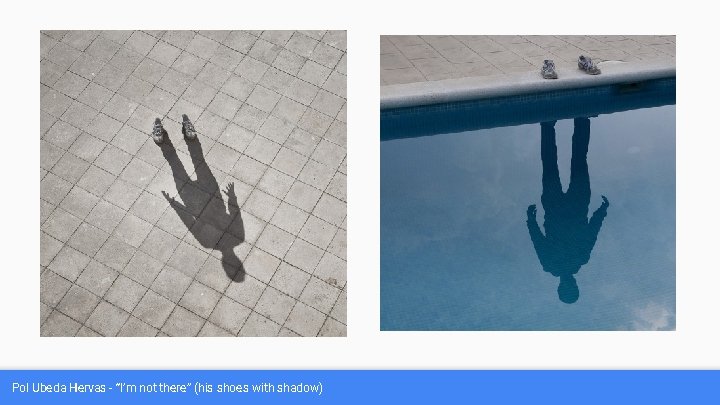 Pol Ubeda Hervas - “I’m not there” (his shoes with shadow) 