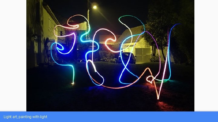 Light art; painting with light 