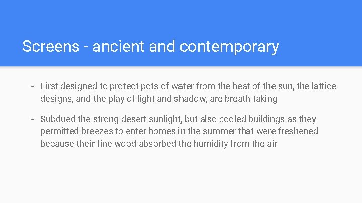 Screens - ancient and contemporary - First designed to protect pots of water from