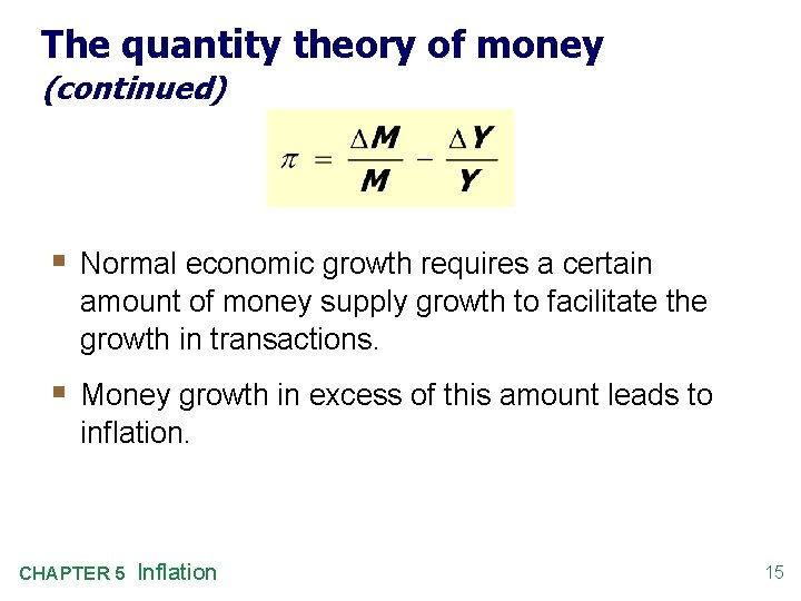 The quantity theory of money (continued) § Normal economic growth requires a certain amount