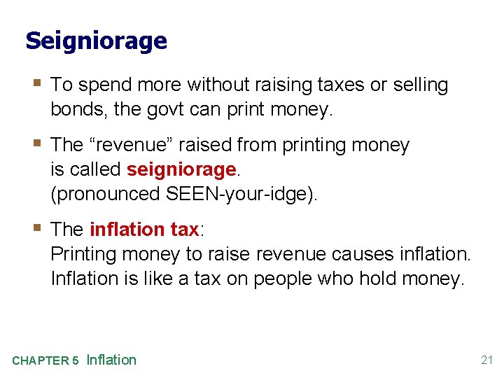 Seigniorage § To spend more without raising taxes or selling bonds, the govt can