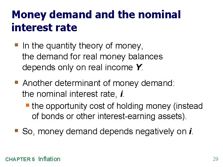 Money demand the nominal interest rate § In the quantity theory of money, the