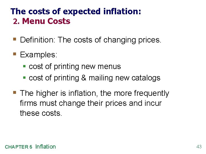 The costs of expected inflation: 2. Menu Costs § Definition: The costs of changing