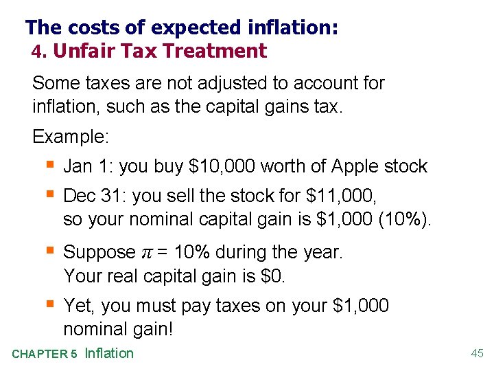 The costs of expected inflation: 4. Unfair Tax Treatment Some taxes are not adjusted