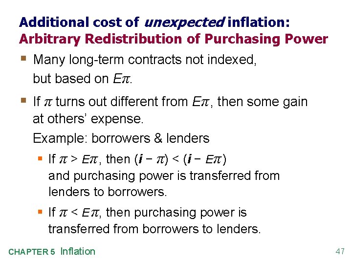 Additional cost of unexpected inflation: Arbitrary Redistribution of Purchasing Power § Many long-term contracts
