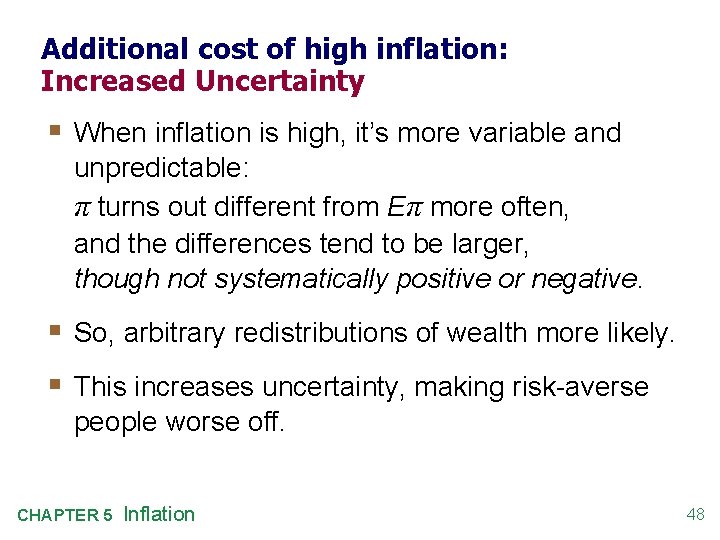 Additional cost of high inflation: Increased Uncertainty § When inflation is high, it’s more