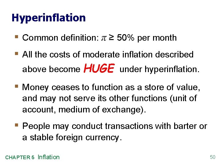 Hyperinflation § Common definition: π ≥ 50% per month § All the costs of